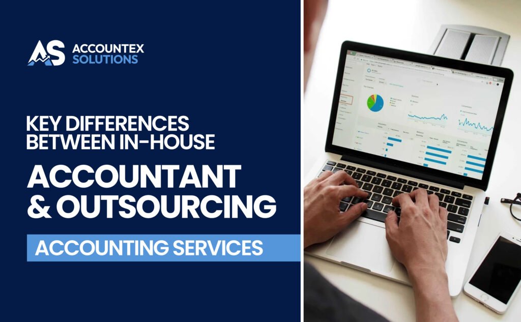 Key Differences Between In-House Accountant and Outsourcing Accounting Services